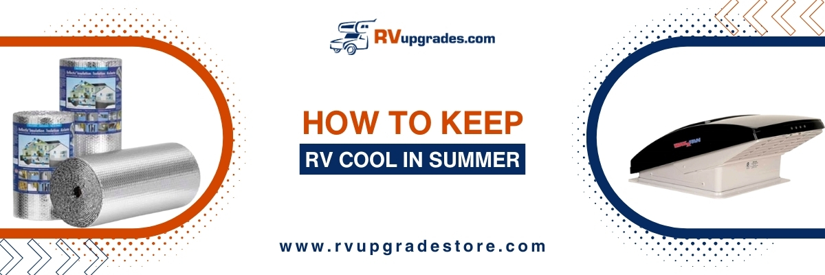 How to Keep Your RV Cool in Summer: 10 Easy & Effective Tips